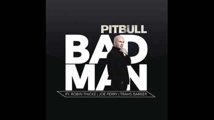 *2016* Pitbull ft. Robin Thicke, Joe Perry & Travis Barker - Bad Man