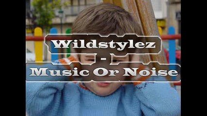 Wildstylez - Music Or Noise {hardstyle}