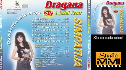 Dragana Mirkovic i Juzni Vetar - Sto cu cuda uciniti (Audio 1989)