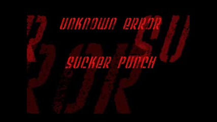 Unknown Error - Sucker Punch