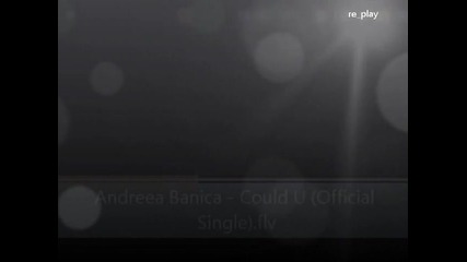 Andreea Banica - Could U ( Fan Video )