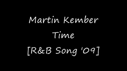 Martin Kember - Time [r&b Song 2009]