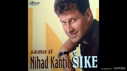 Nihad Kantic Sike - Boze ne daj mi da zaspim - (Audio 2003)