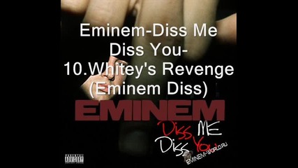 Eminem - Diss Me Diss You - 10.whitey Revenge