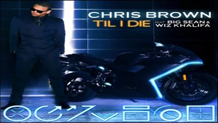 Chris Brown - Till I Die feat. Big Sean Wiz Khalifa