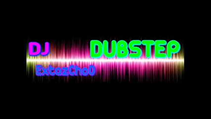 Dj Extazchoo - Dubstep