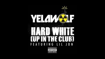 Yelawolf ft. Lil Jon - Hard White