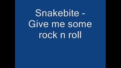 Snakebite - Give me some rock n roll 