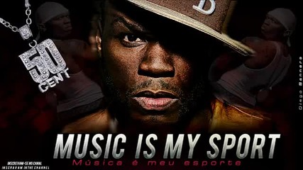 50 Cent - Music Is My Sport