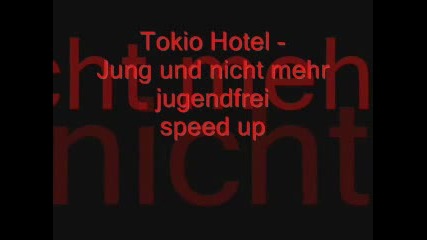 Tokio Hotel - Jung Und Nicht Mehr Jugendfrei Speed Up.flv