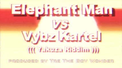 Elephant Man vs Vybz Kartel - Most Higher Level [ Yakuza Riddim ]
