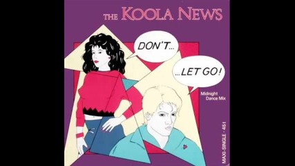The Koola News - Don t Let Go - - Midnight Dance Mix 