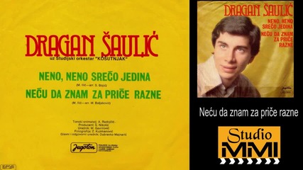 Dragan Saulic - Necu da znam za price razne (audio 1980)