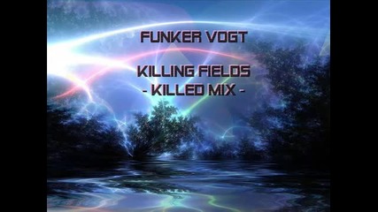 Funker Vogt - Killing Fields (killed Mix) 