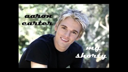 Aaron Carter - My shorty