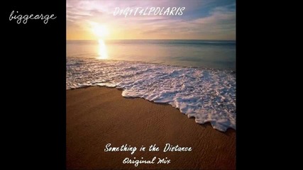 D1g1t4lpolaris - Something In The Distance ( Original Mix ) [high quality]