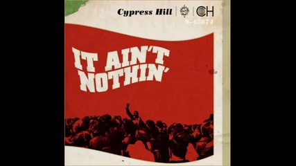 Cypress Hill - It Aint Nothin - (new) Rise Up Album (2010) 