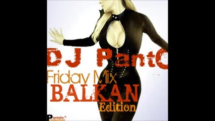 Friday Mix Balkan Edition by Dj Pant O