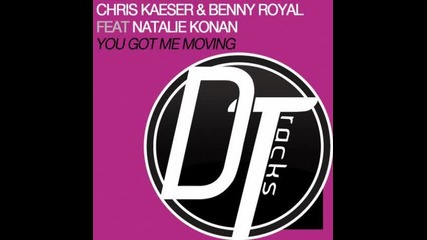 Chris Kaeser & Benny Royal Feat. Natalie Konan - You Got Me Moving (club Mix)