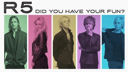 R5 - Did You Have Your Fun- (audio Only)