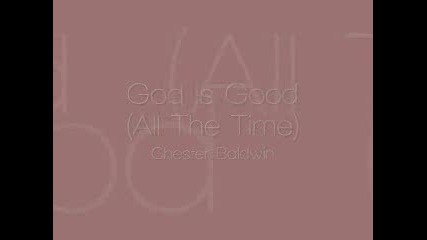 Chester Baldwin - God Is Good Честър Балдуин