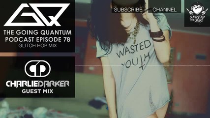 2013 • Glitch Hop Mix & Charlie Darker Guest Mix [ep78]