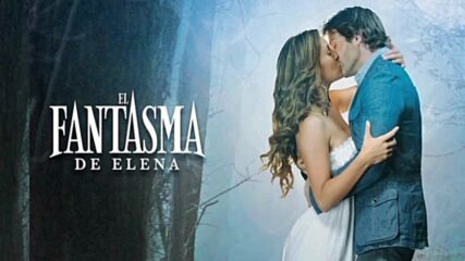 Elena y Eduardo - Y llegaras / El fantasma de Elena l Patricia Manterola