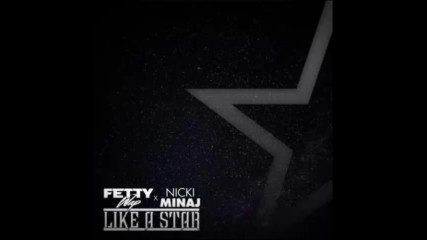 *2016* Fetty Wap ft. Nicki Minaj - Like a Star