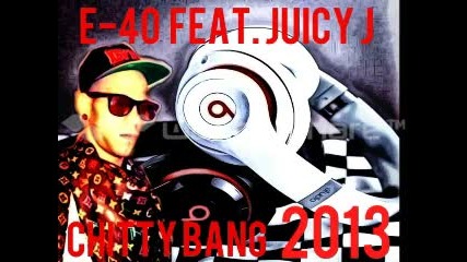 E-40 (feat. Juicy J - Chitty Bang