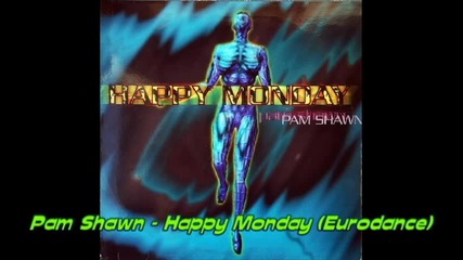 Pam Shawn - Happy Monday (eurodance)