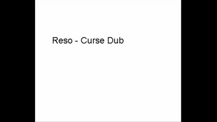 Reso - Curse Dub 