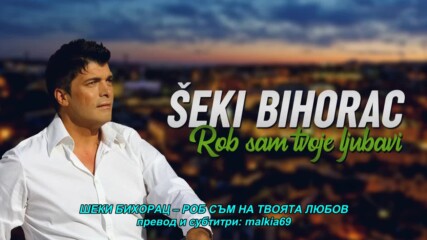 Seki Bihorac - Rob sam tvoje ljubavi (hq) (bg sub)