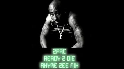 2pac - Ready 2 Die Rhyme Zee Mix Club Bang