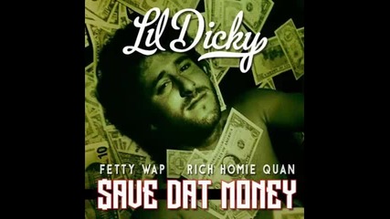 *2015* Lil Dicky ft. Fetty Wap & Rich Homie Quan - Save Dat Money