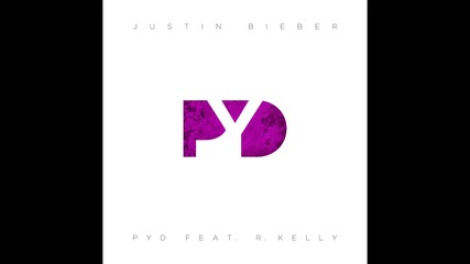 Justin Bieber feet. R Kelly - Pyd (audio)+ Текст и Превод!