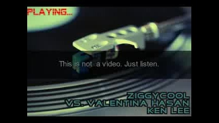 Ziggycool vs. Valentina Hasan - Ken Lee