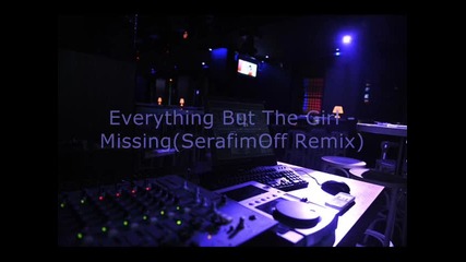 Everything But The Girl - Missing (serafimoff Remix) 
