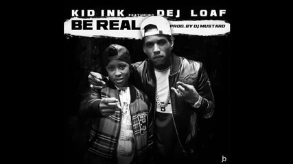 *2015* Kid Ink ft. Dej Loaf - Be real