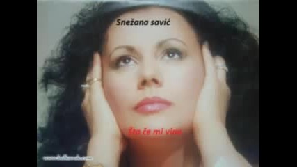 Snezana Savic - Sta ce mi vino