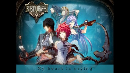 Rusty Hearts Ost - My heart is crying
