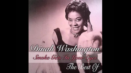 Dinah Washington - Smoke Gets In Your Eyes 