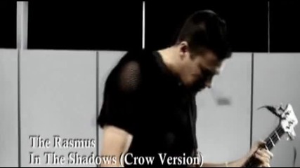 The Rasmus - In The Shadows ( Crow Version) ( Високо Качество )