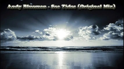 [full] Andy Blueman - Sea Tides (original Mix)