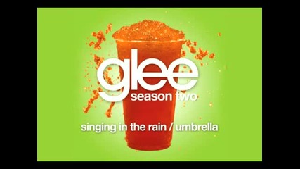 Singing In The Rain / Umbrella ( Glee Cast Version )