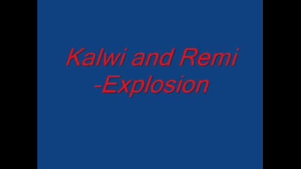 Kalwi &remi - Explosion