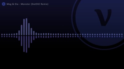 Meg & Dia - Monster (dotexe Dubstep Remix)