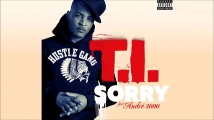 T.i. Feat. Andre 3000 - Sorry