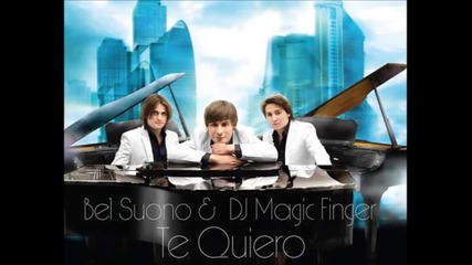 Bel Suono ft. Dj Magic Finger - Te quiero (2013)