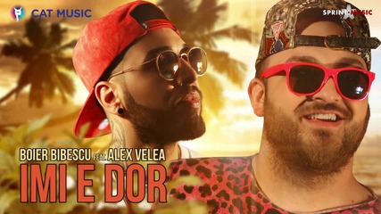 New! 2015 | Boier Bibescu feat. Alex Velea - Imi e dor ( Official Single )