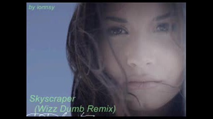 Demi Lovato - Skyscraper [wizz Dumb Remix]